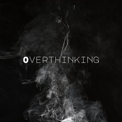 0verthinking | Boomplay Music