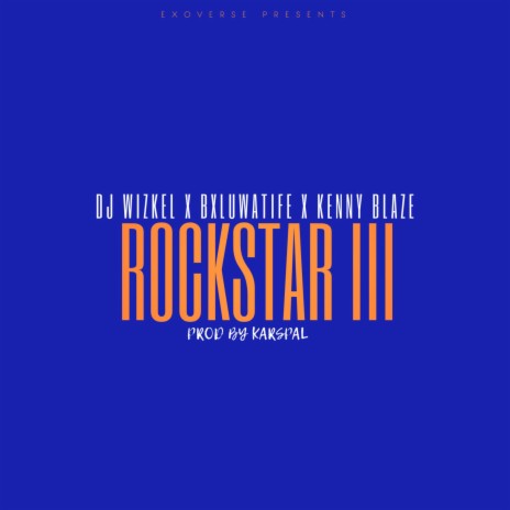 ROCKSTAR III ft. Kenny Blaze & Bxluwatife | Boomplay Music