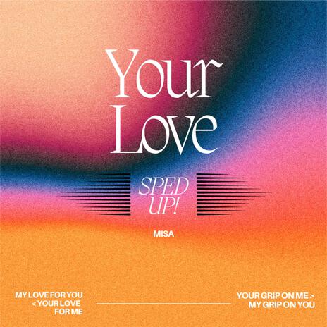 Your Love (Sped Up) | Boomplay Music