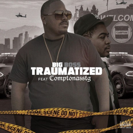 Traumatized ft. ComptonAsstg | Boomplay Music