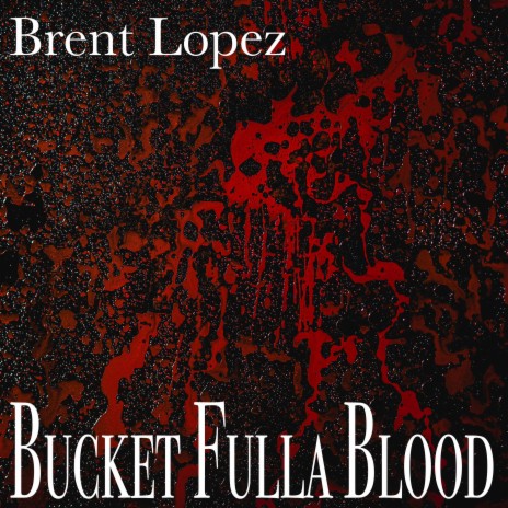 Bucket Fulla Blood | Boomplay Music
