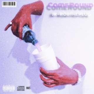Come Round (feat. Rob The Plug)