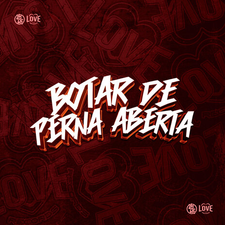 Botar de Perna Aberta ft. DJ Martinelli, DJ Leozin Do SF, DJ TF, MC Paulinha & MC Vitinho Zs | Boomplay Music