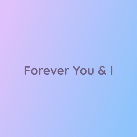 Forever You & I | Boomplay Music