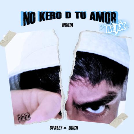 no kero d tu amor (EL GOCH Remix) ft. EL GOCH & Opally | Boomplay Music