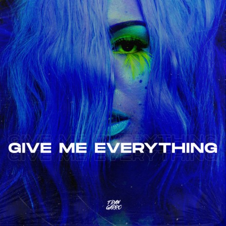 Give Me Everything ft. Techno Bangers & Fran Garro Remix | Boomplay Music