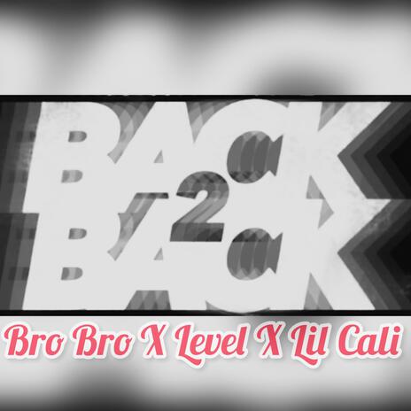 Back 2 Back GMix ft. Level & Lil Cali | Boomplay Music