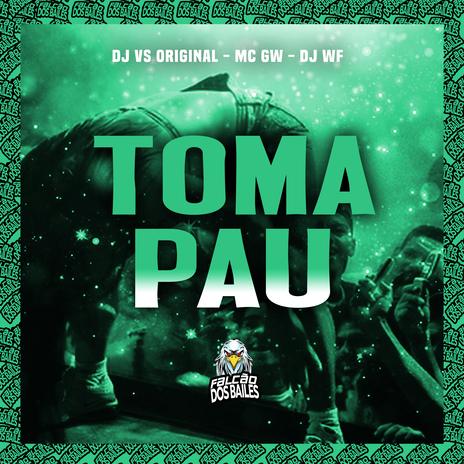 Toma Pau ft. Mc Gw, DJ VS ORIGINAL & Falcão dos Bailes | Boomplay Music