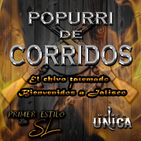Popurrí de Corridos (Chivo Tatemado/Bienvenidos a Jalisco) ft. Marca Única | Boomplay Music