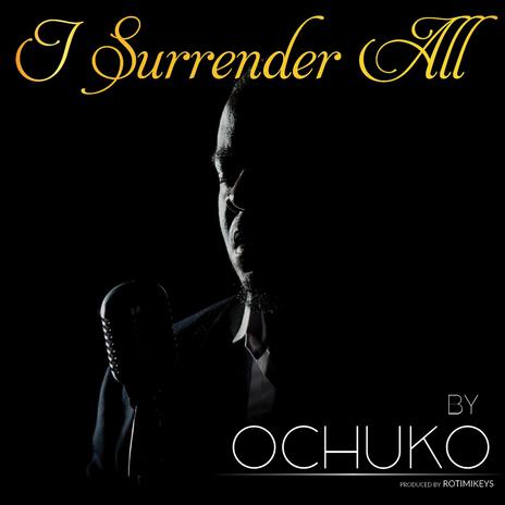 I Surrender all | Boomplay Music