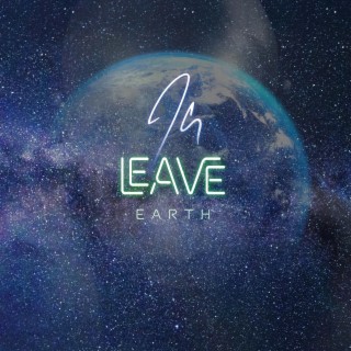 Leave Earth lyrics | Boomplay Music
