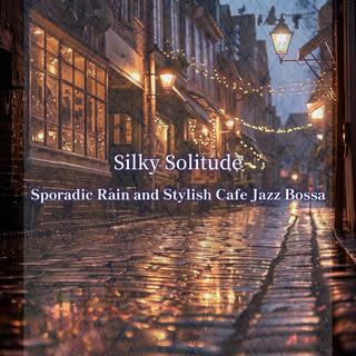 Sporadic Rain and Stylish Cafe Jazz Bossa