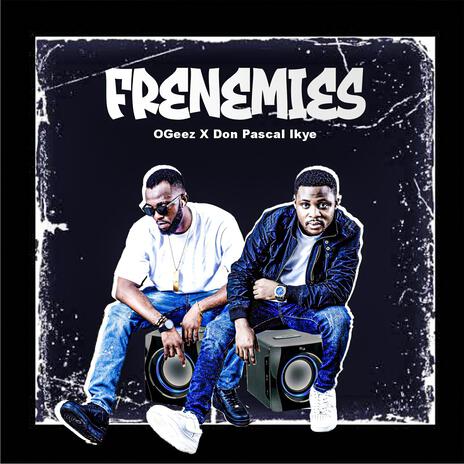 Frenemies (feat. Don Paschal Iyke) | Boomplay Music