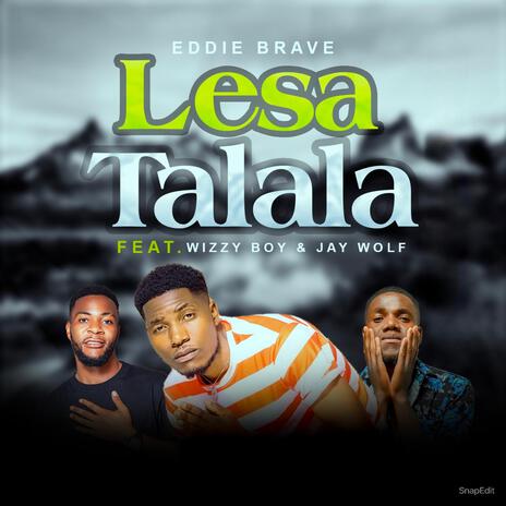 Lesa Talala (feat. Wizzy Boy & Jay Wolf) | Boomplay Music