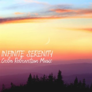 Infinite Serenity (Calm Relaxation Music)