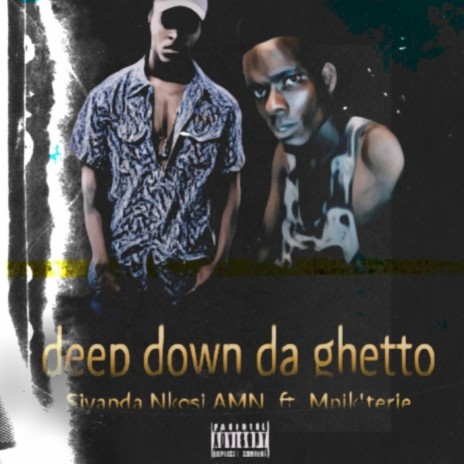 deep down da ghetto(Official Audio) (feat. Mpik'terie) | Boomplay Music