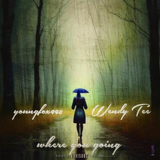 Where you going ft. Wendy Tee lyrics | Boomplay Music