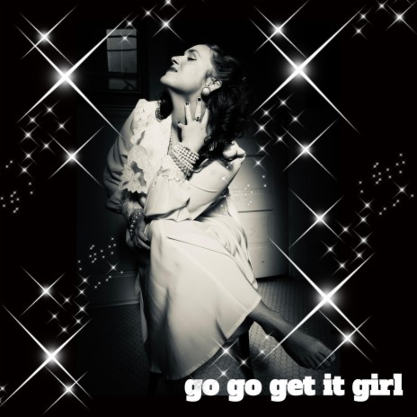 Go Go Get It Girl | Boomplay Music