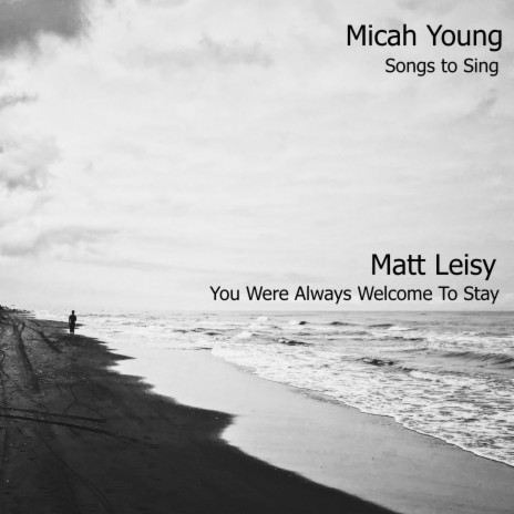 You Were Always Welcome To Stay ft. Matt Leisy | Boomplay Music