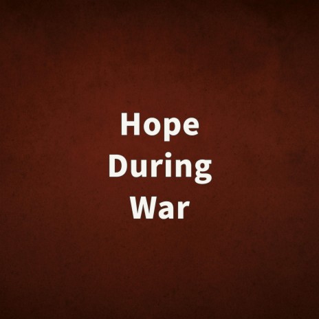 Hope During War | Boomplay Music