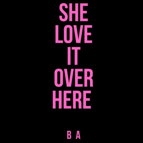 She Love It Over Here 🅴 | Boomplay Music