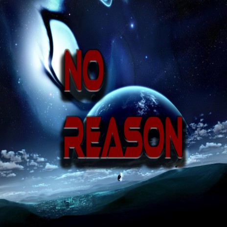 No Reason | Boomplay Music