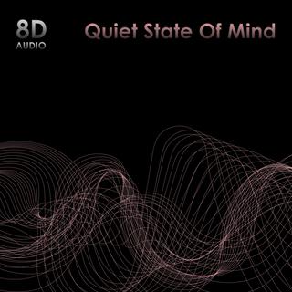 Quiet State of Mind (8D AUDIO)