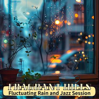 Fluctuating Rain and Jazz Session