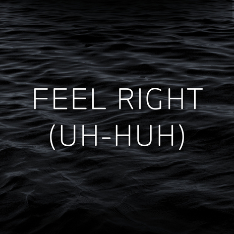 Feel Right (Uh-Huh) | Boomplay Music