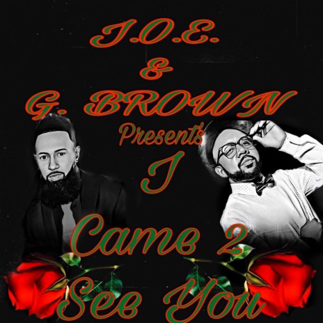 I Came 2 See You ft. G. Brown | Boomplay Music