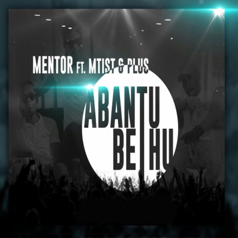 Abantu bethu ft. Mtist & PLUS | Boomplay Music