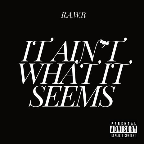 IT AIN'T WHAT IT SEEMS | Boomplay Music
