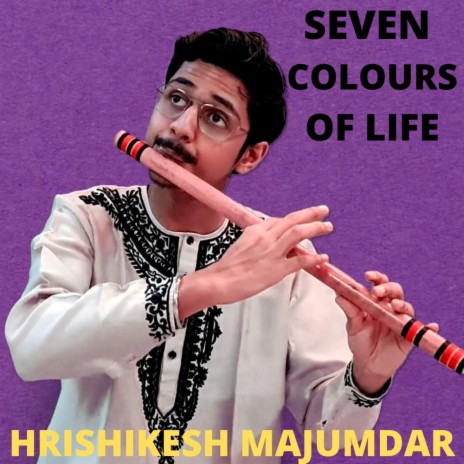 Seven colours of life (feat. Ronu majumdar) | Boomplay Music