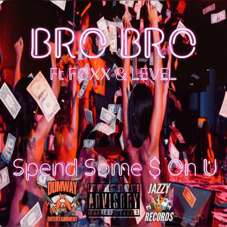 Spend Some $ On U ft. Foxx & Level | Boomplay Music