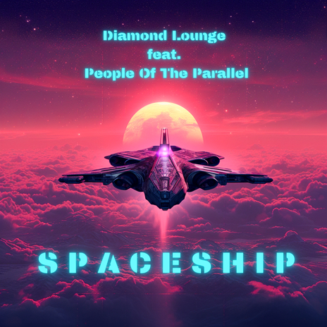 Spaceship ft. People Of The Parallel | Boomplay Music