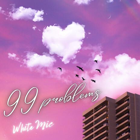 99 Problems | Boomplay Music