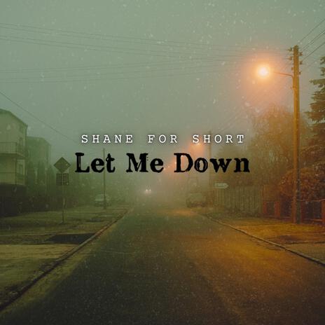 Let Me Down | Boomplay Music