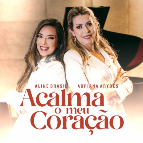 Acalma o Meu Coração ft. Adriana Arydes | Boomplay Music