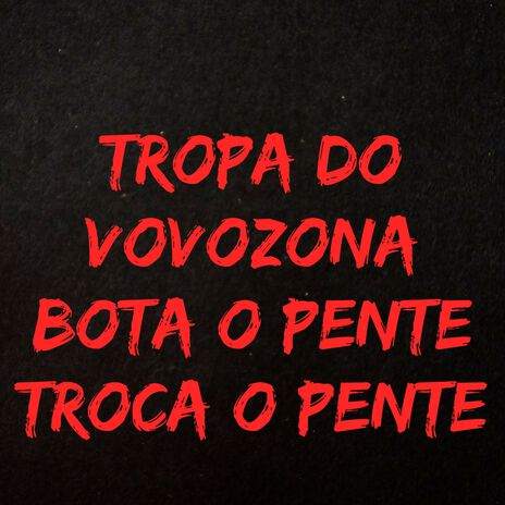 Tropa do Vovozona Bota o Pente Troca o Pente | Boomplay Music