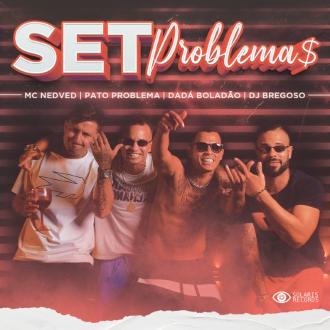 Set Problema$ ft. MC Nedved, Pato Problema & DJ Bregoso | Boomplay Music