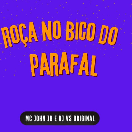 Roça no Bico do Parafal ft. DJ VS ORIGINAL | Boomplay Music