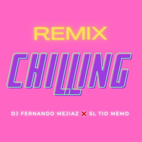 Chilling (Dj Fernando Mejiaz Remix version electrónica) ft. Dj Fernando Mejiaz | Boomplay Music