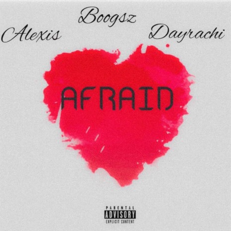 Afraid (feat. Alexis & Boogsz) | Boomplay Music