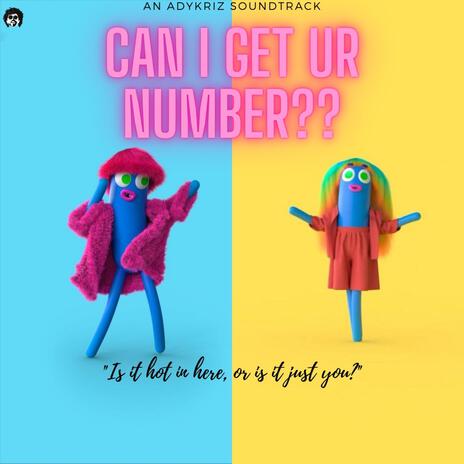 CAN I GET UR NUMBER??