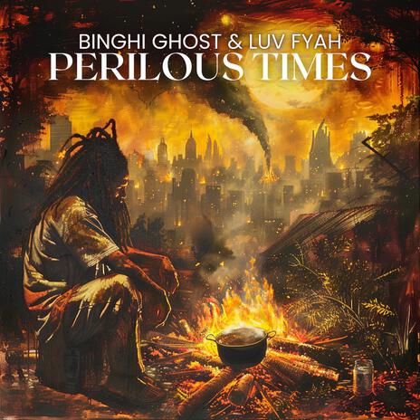 Perilous Times ft. Luv Fyah | Boomplay Music