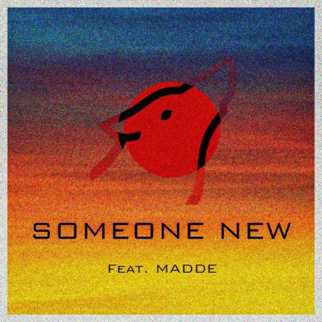 SOMEONE NEW (feat. MADDE) | Boomplay Music