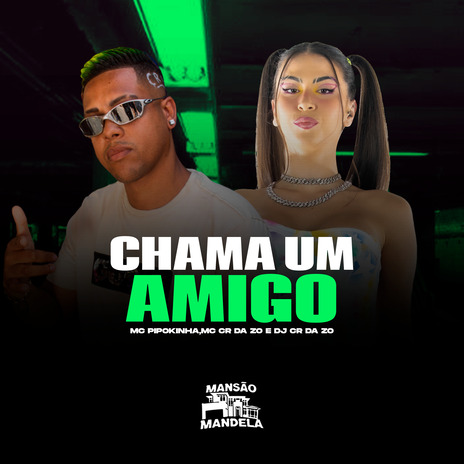 Chama um Amigo ft. MC CR DA ZO & DJ CR da ZO | Boomplay Music