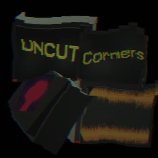 Uncut Corners