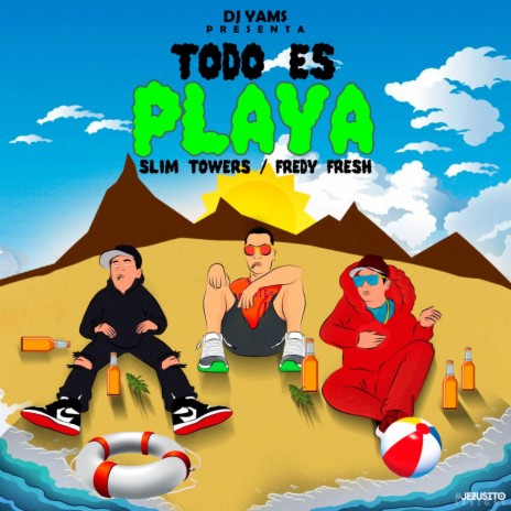 Todo Es Playa ft. Slim Towers & Fredy Fresh