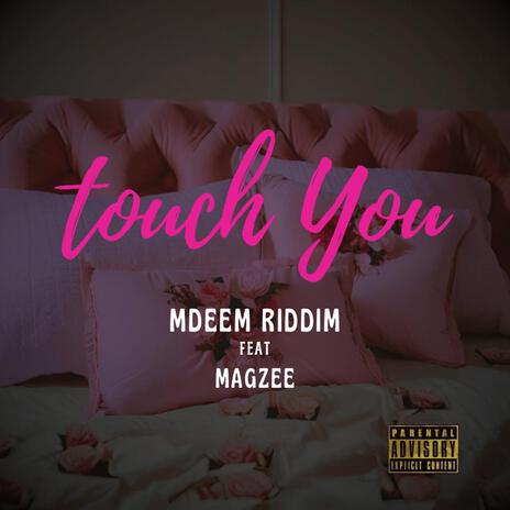 Touch You (feat. Magzee) | Boomplay Music